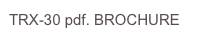 TRX-30 pdf. BROCHURE