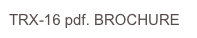 TRX-16 pdf. BROCHURE